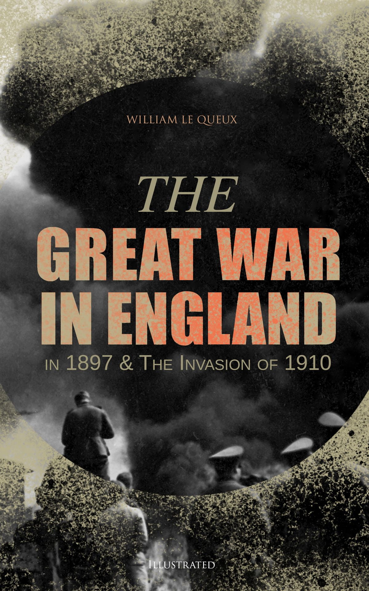 The Invasion of 1910 & The Great War in England in 1897